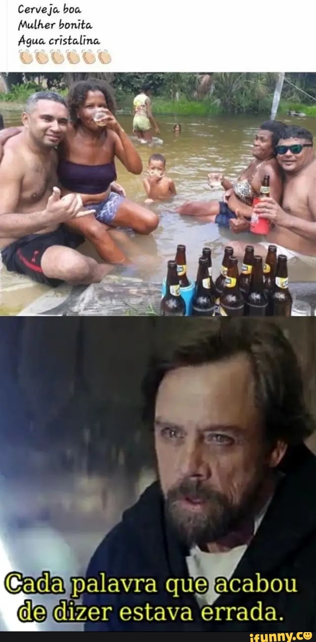 Cerveja boa Mulher bonita Água cristalina ditas, Cada palavra acabou dizer estava errada.