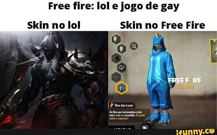 Free fire: lol e jogo de gay Skin no lol - iFunny Brazil