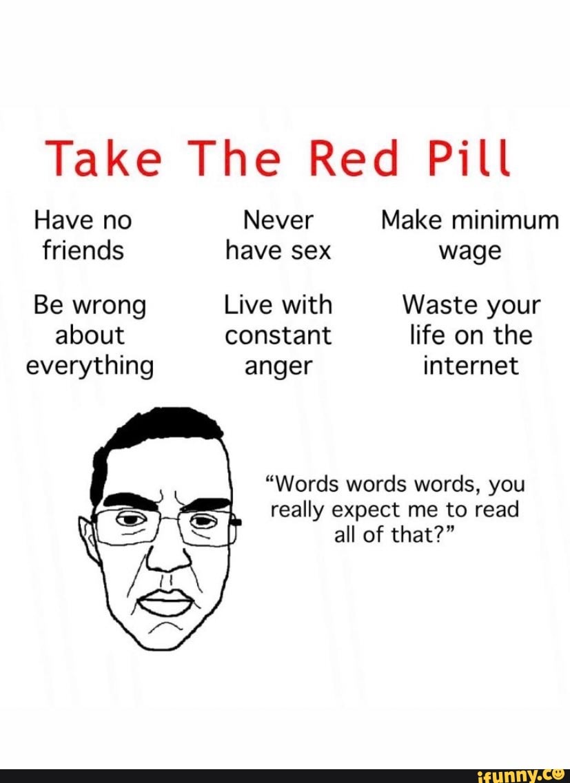 Take The Red Pill Have no Never Make minimum friends have sex wage Be wrong  Live