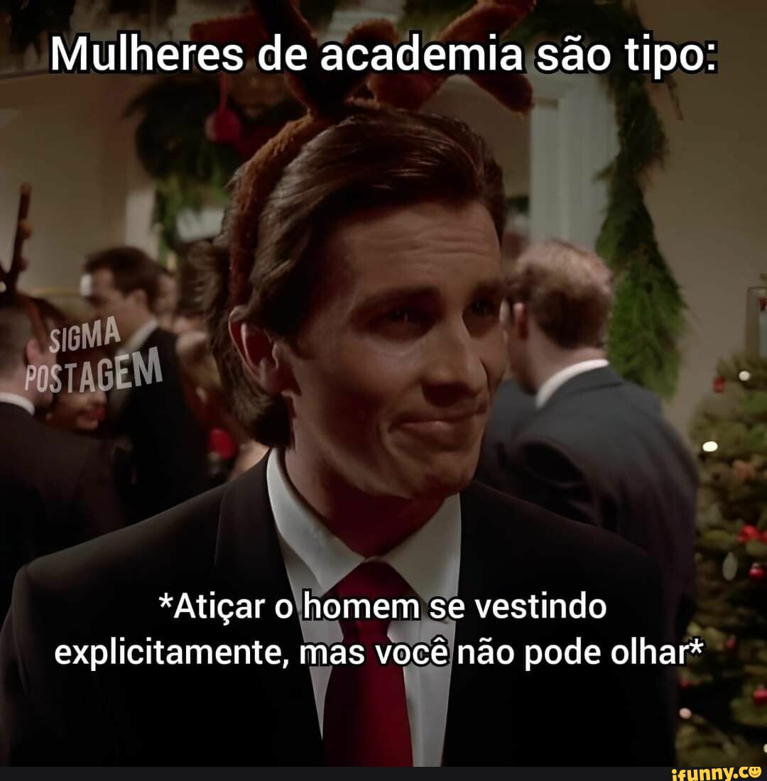 Mulheres de academia são tipo: *Atiçar o homem se vestindo ...