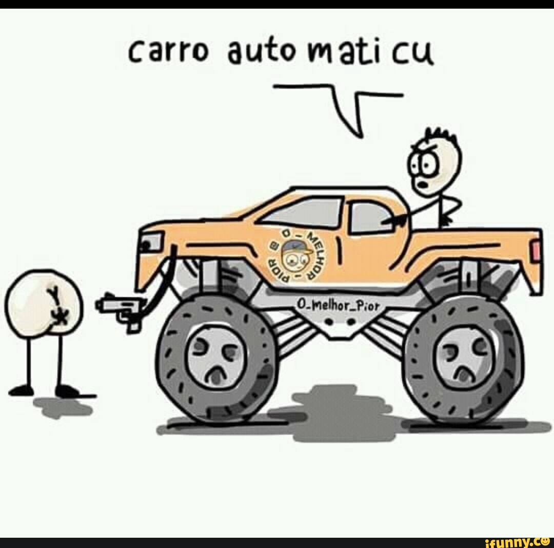 Carro auto mati cu - iFunny Brazil