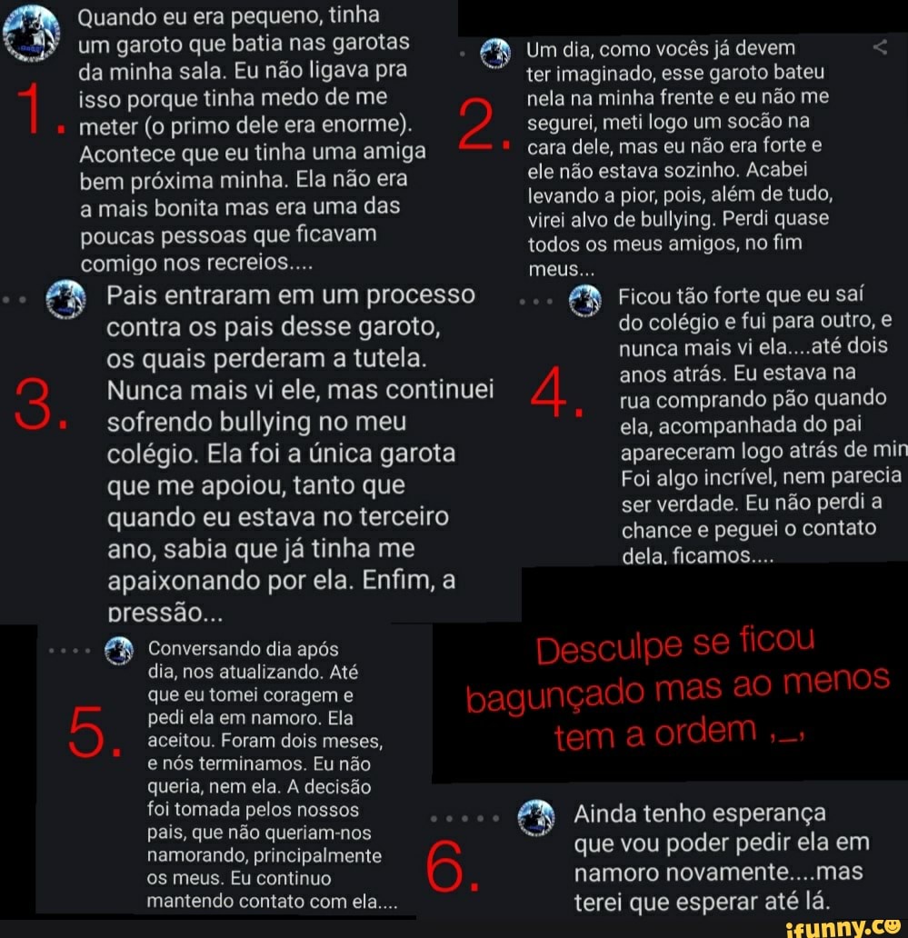 Quando eu era pequeno, tinha um garoto que batia nas garotas da minha sala.  Eu não