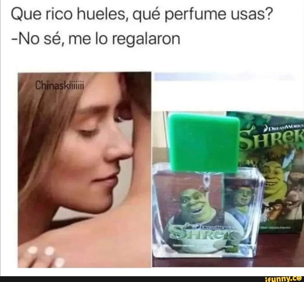 Que rico hueles, quê perfume usas? -No sé, me lo regalaron - iFunny Brazil