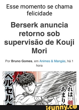 Mori, o melhor amigo do autor de Berserk, completará a série!