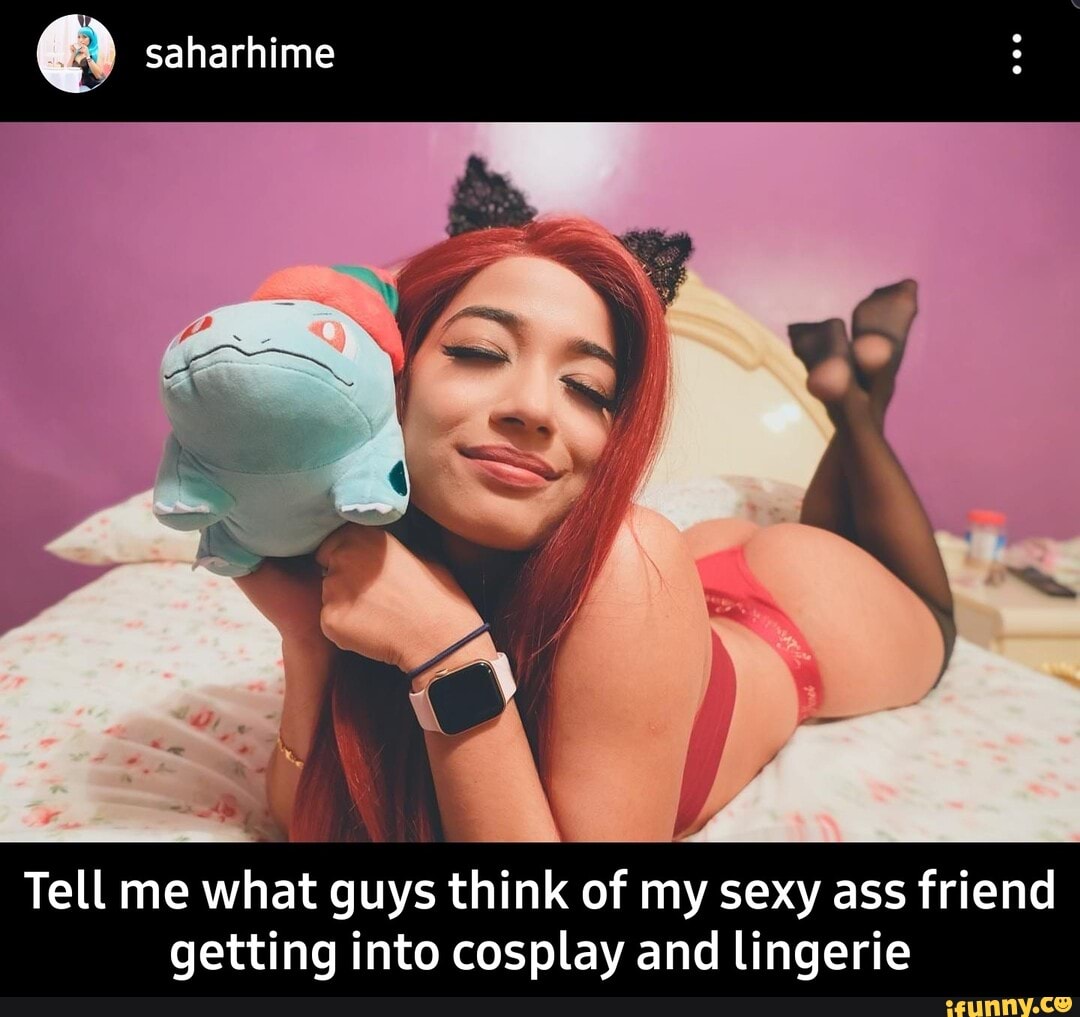 Tell me what guys think of my sexy ass friend getting into cosplay