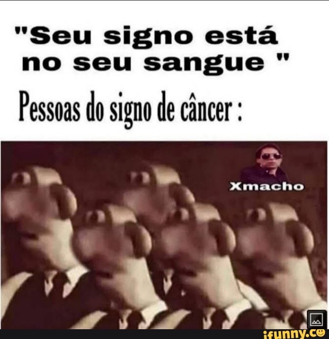 memes em imagens #52 e #53 Seu signo está no seu sangue