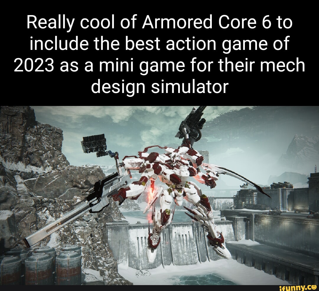 Really cool of Armored Core 6 to include the best action game of 2023 as a  mini game for their mech design simulator - iFunny Brazil