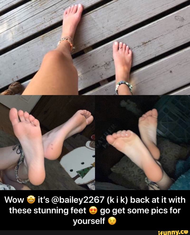 Wow it's @bailey2267 (kik) back at it with these stunning feet
