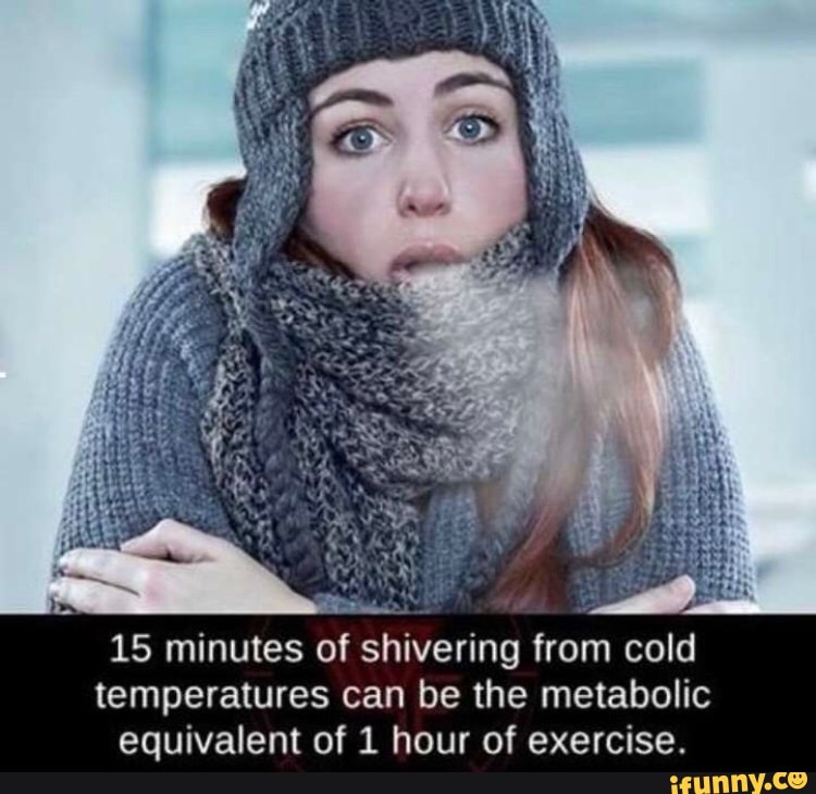 I) 15 minutes of shivering from cold temperatures can be the metabolic