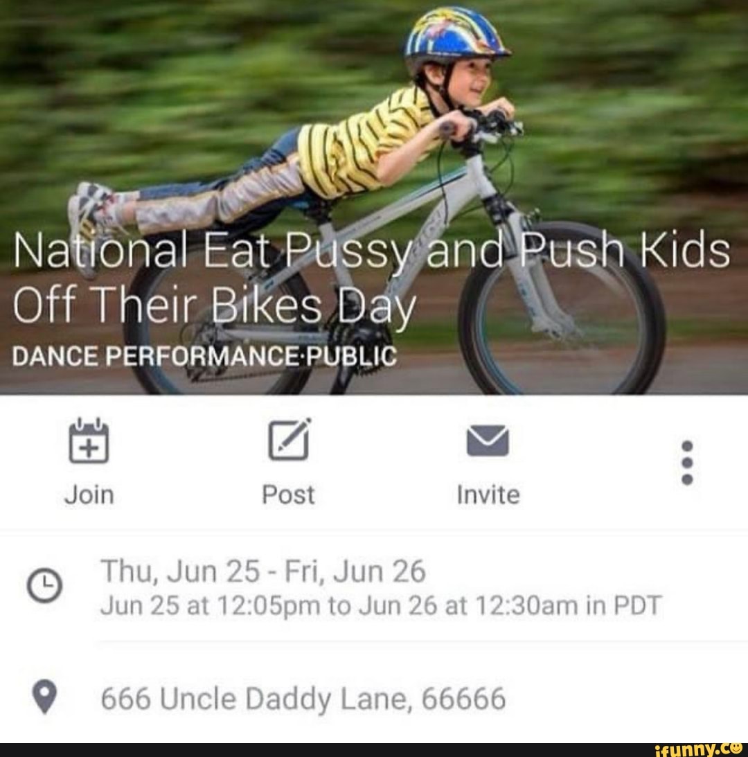 National Eat Pussy and Push Kids Off Their Bikes Day DANCE PERFORMANCE  -PUBLIC Join Post Invite