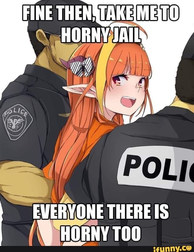 Fine Then Takemesto Horny Jail Everyone There Is Horny Too Ifunny Brazil 9131