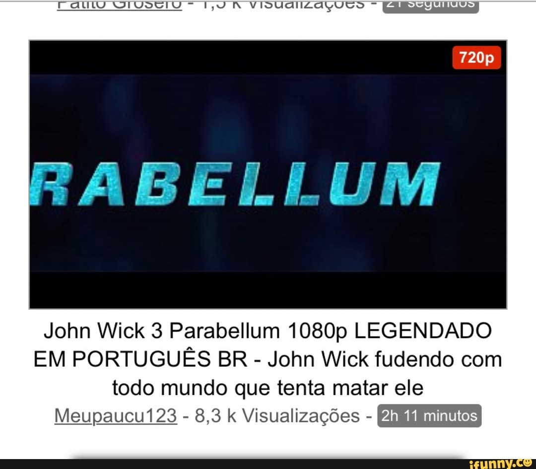 John Wick 3 Parabellum 1080p LEGENDADO EM PORTUGUÊS BR John Wick fudendo  com todo mundo que tenta matar ele 8,3 k Visualizações EREEIROS - iFunny  Brazil