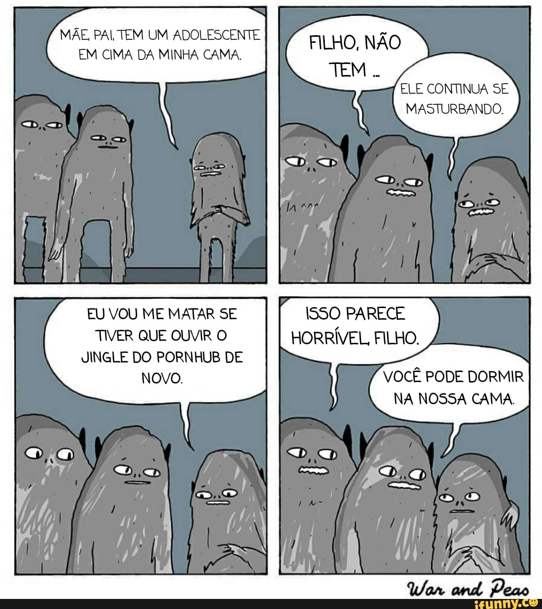 MÃE, PAL TEM UM ADOLESCENTE EM CIMA DA MINHA CAMA. I EU VOU ME MATAR SE