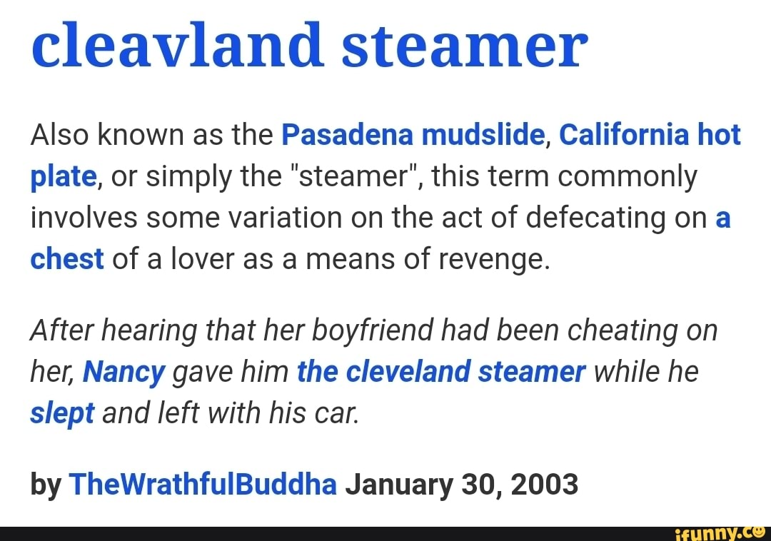 Cleavland steamer Also known as the Pasadena mudslide, California hot