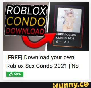 CONDO IDOWNLOAD FREE ROBLOX [FREE] Download your own Roblox Sex Condo 2021  I No 50% I ROBLOX] - iFunny Brazil