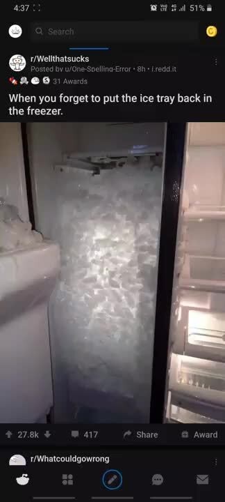 Forgetting to put the ice tray in the freezer : r/Wellthatsucks