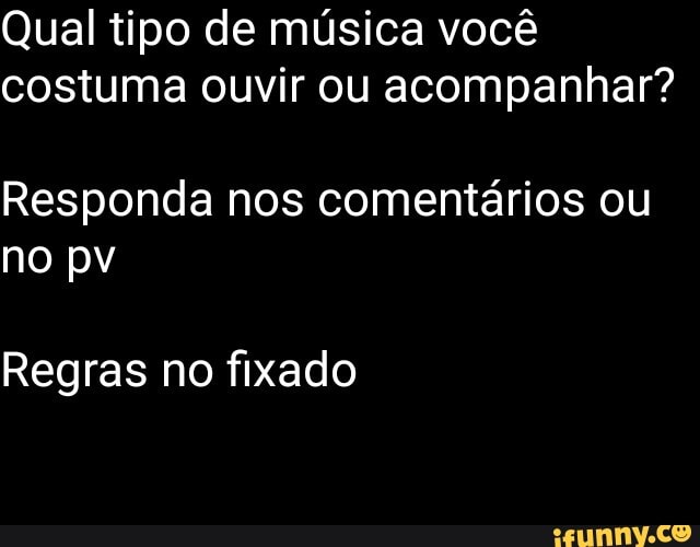 Que tipo de música você anda escutando?