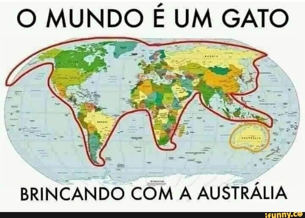 O MUNDO É UM GATO BRINCANDO COM A AUSTRÁLIA - iFunny Brazil