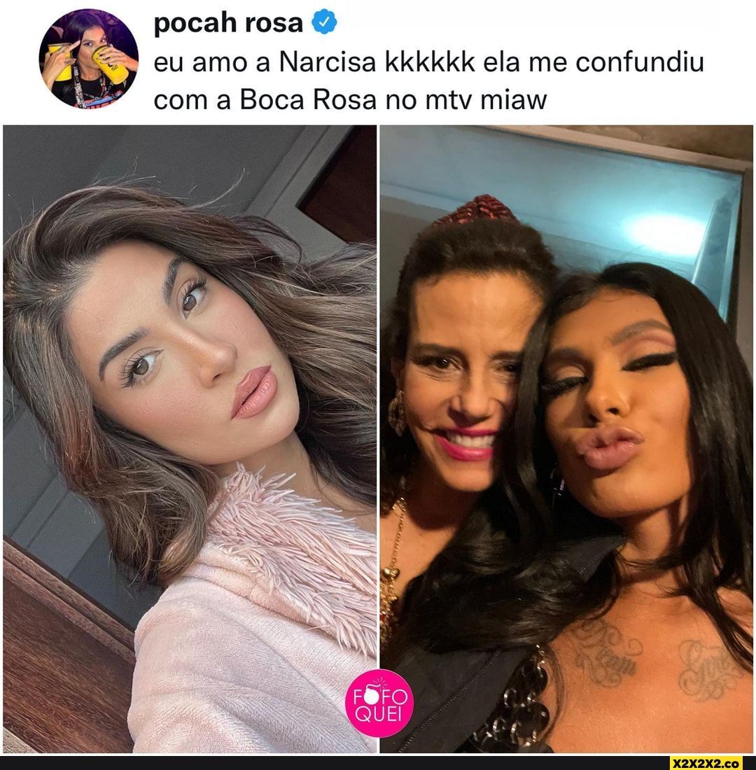 Pocah rosa eu amo a Narcisa kkkkkk ela me confundiu com a Boca