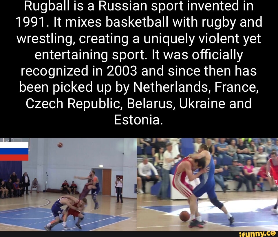 Rugbail is a Russian sport invented in 1991. It mixes basketball with
