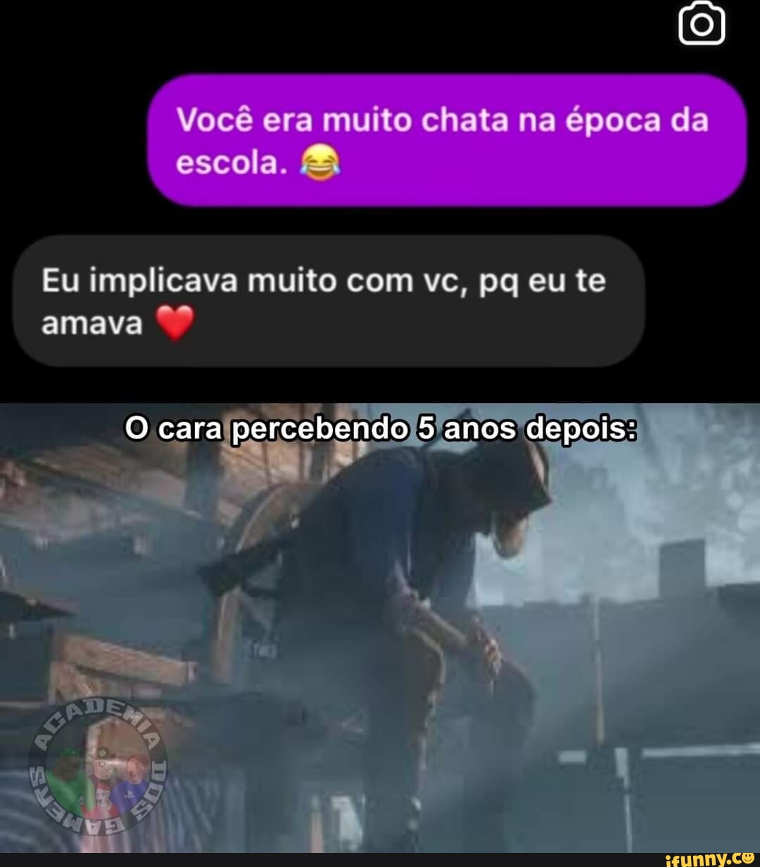 Você era muito chata na época da escola. Eu implicava muito com vc, pq ...