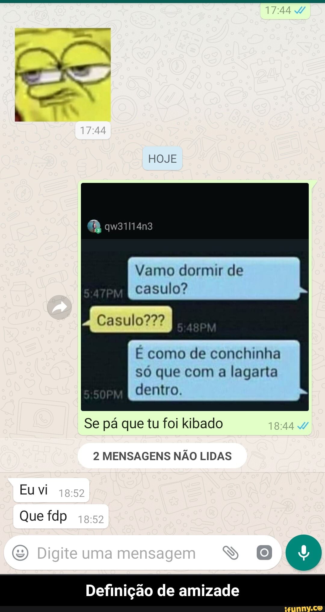 Vamo dormir de casulo? E como de conchinha só que com a lagarta dentro. Se  pá que tu foi kibado 2 MENSAGENS NÃO LIDAS Definição de amizade - Definição  de amizade - iFunny Brazil