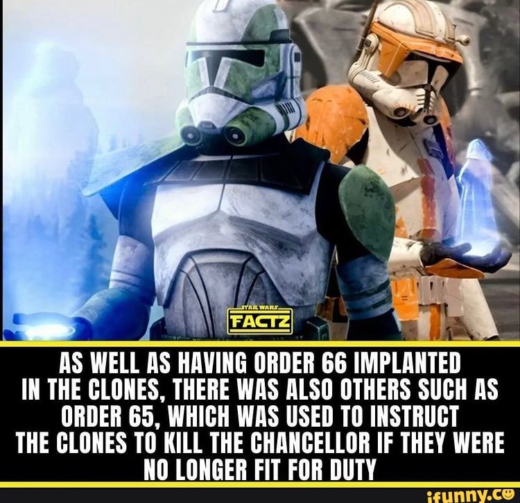 AS WELL AS HAVING ORDER 66 IMPLANTED IN THE CLONES, THERE WAS ALSO ...