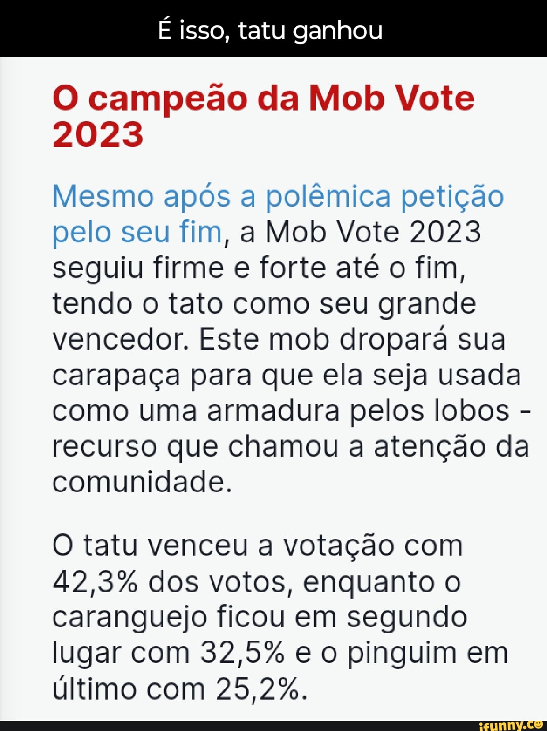 Mob vote: tatu ganha* expectativa: realidade: - iFunny Brazil