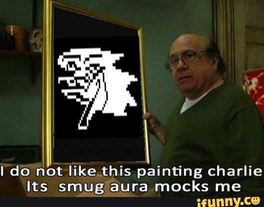 Do not like this painting charlie Its smug aura mocks me iFunny