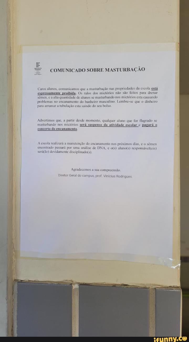 COMUNICADO SOBRE MASTURBAÇÃO Caros alunos, comunicamos que a masturbação  nas propriedades da escola está expressamente proibida.