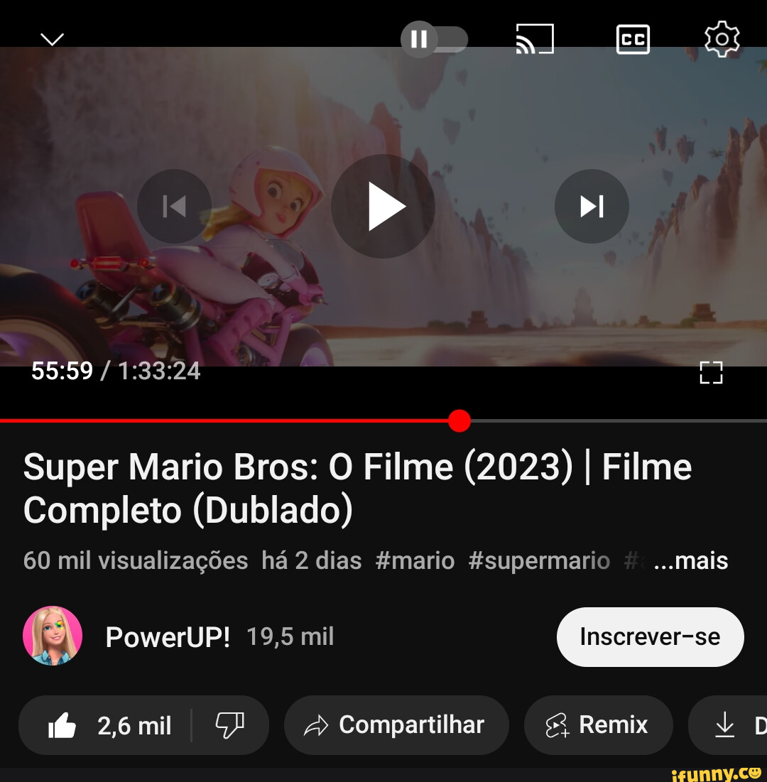 Super Mario Bros: O Filme (2023) I Ve d (0) Filme Completo (Dublado) 184  mil visualizações há 3 dias gmario ..mais ISS PowerUP! 23,2 mil - iFunny  Brazil
