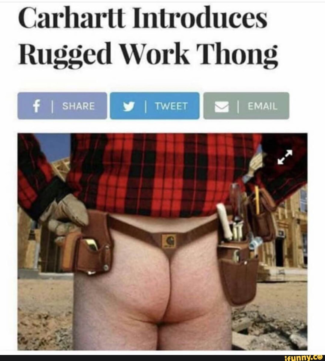 Carhartt Introduces Rugged Work Thong - iFunny Brazil