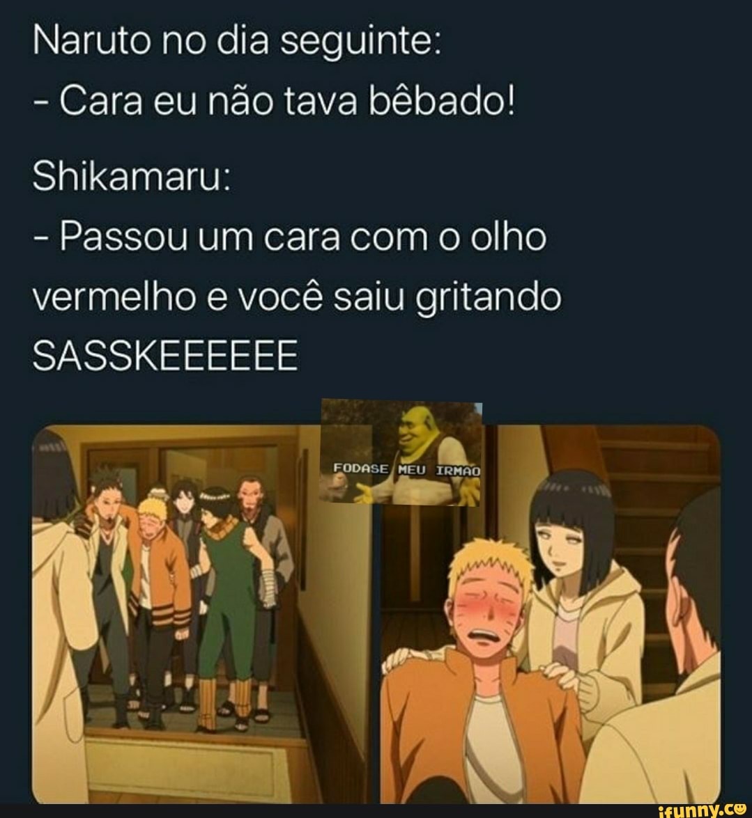 ROSTO,GIGANTE. MEU NAJALDEIA!, O NARUTO ACABOU DE ME CHAMAR DE PAI E VOCÊ  ME PERGUNTA - iFunny Brazil