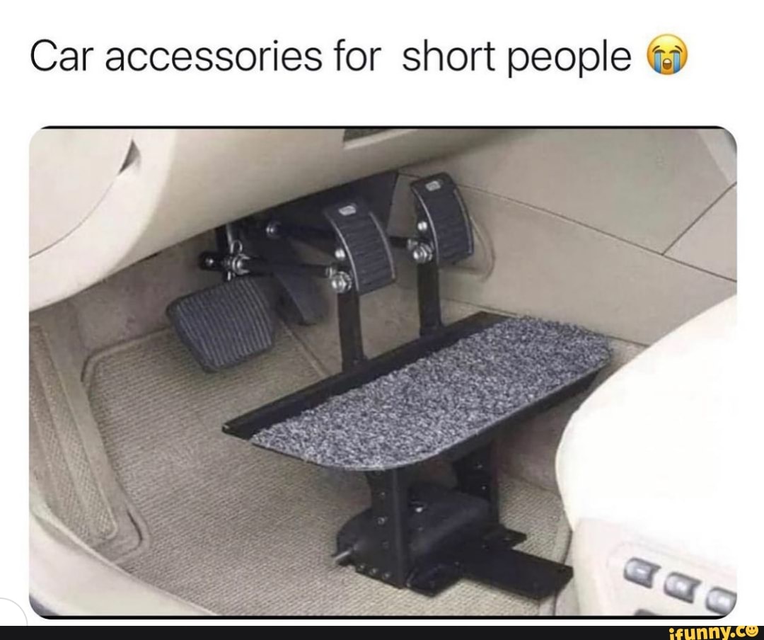 Car accessories for short people - iFunny Brazil