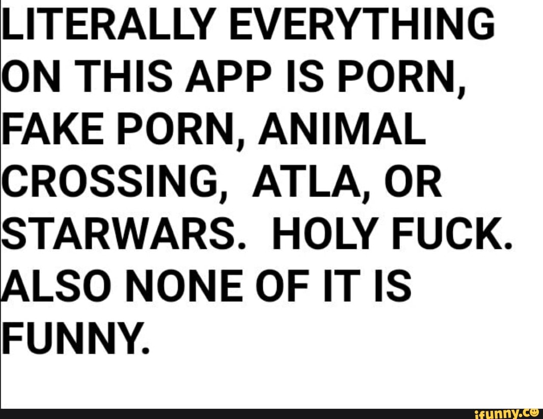 1066px x 823px - LITERALLY EVERYTHING ON THIS APP IS PORN, FAKE PORN, ANIMAL CROSSING, ATLA,  OR STARWARS. HOLY FUCK. ALSO NONE OF IT IS FUNNY. - iFunny Brazil