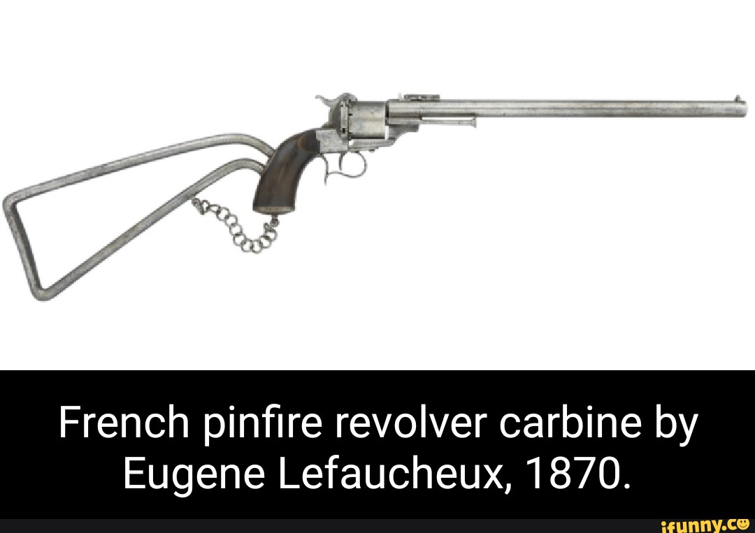 French pinfire revolver carbine by Eugene Lefaucheux, 1870. - iFunny Brazil