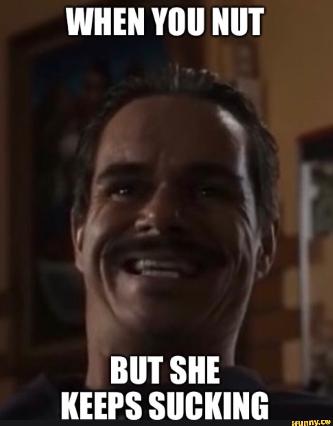 When you nut and she keep sucking