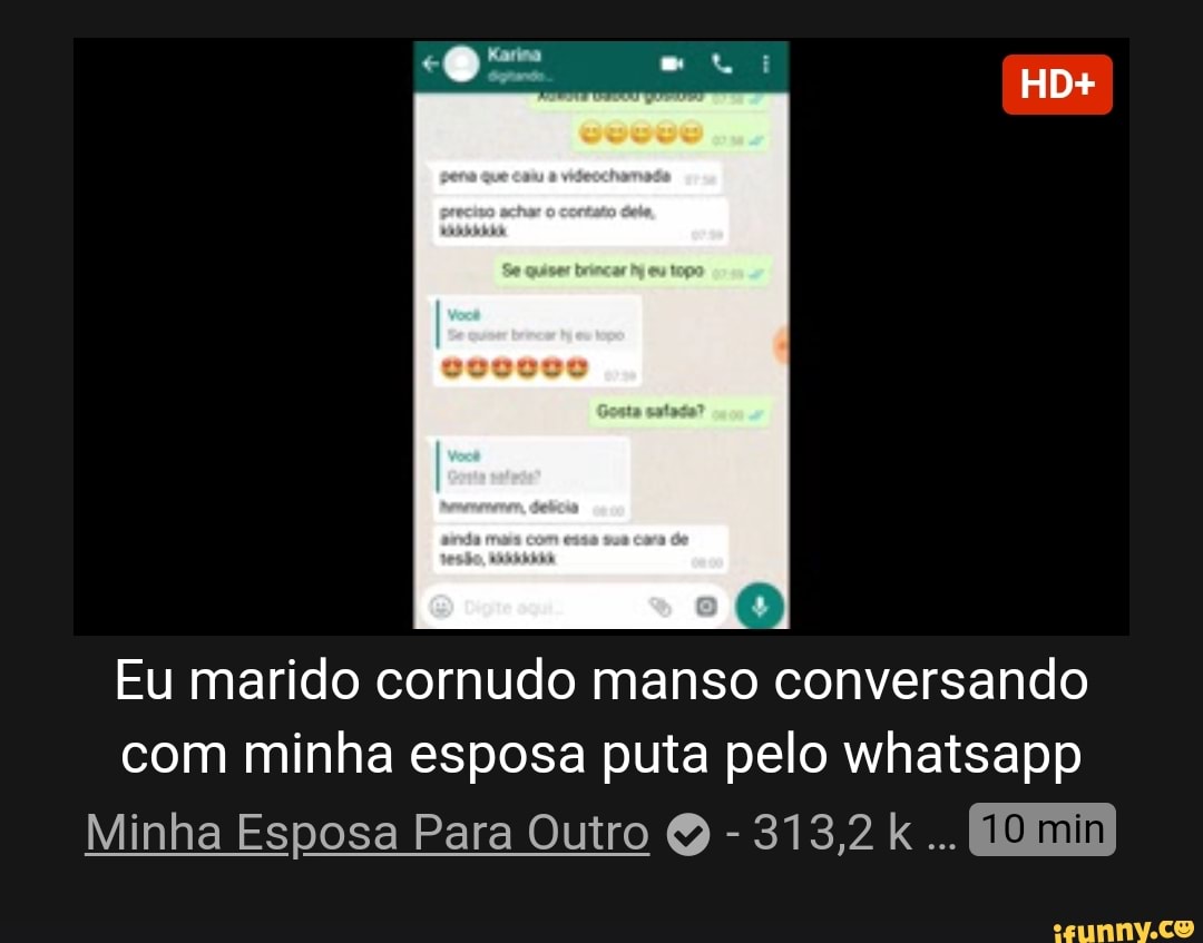 Eu marido cornudo manso conversando com minha esposa puta pelo whatsapp Minha  Esposa Para Outro - - iFunny Brazil