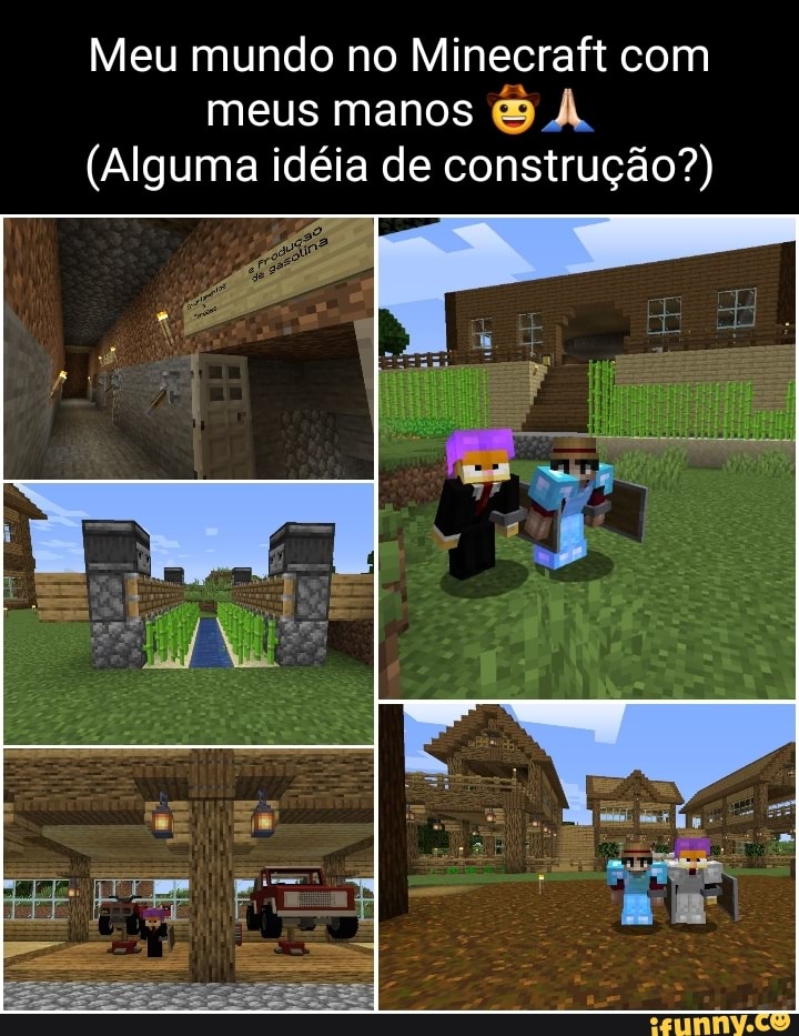 Começa um mundo no minecraft com os amigos - iFunny Brazil