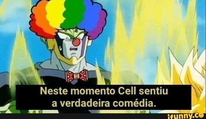 Neste momento Cell sentiu a verdadeira comédia. - iFunny Brazil