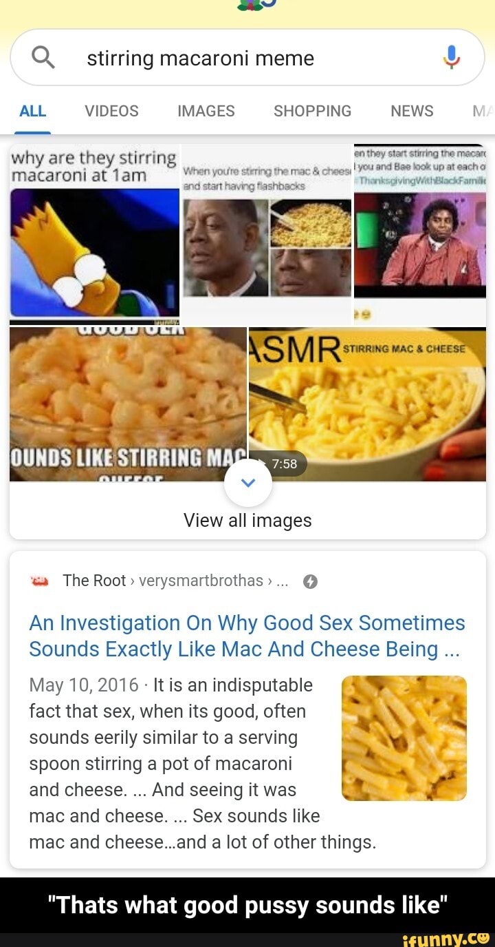 Q stirring macaroni meme The Root> verysmartbrothas An Investigation On Why  Good Sex Sometimes Sounds Exactly