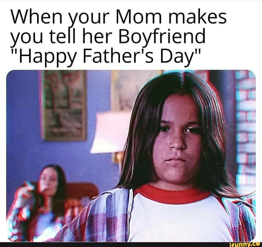 Happy Fathers Day Mom Meme