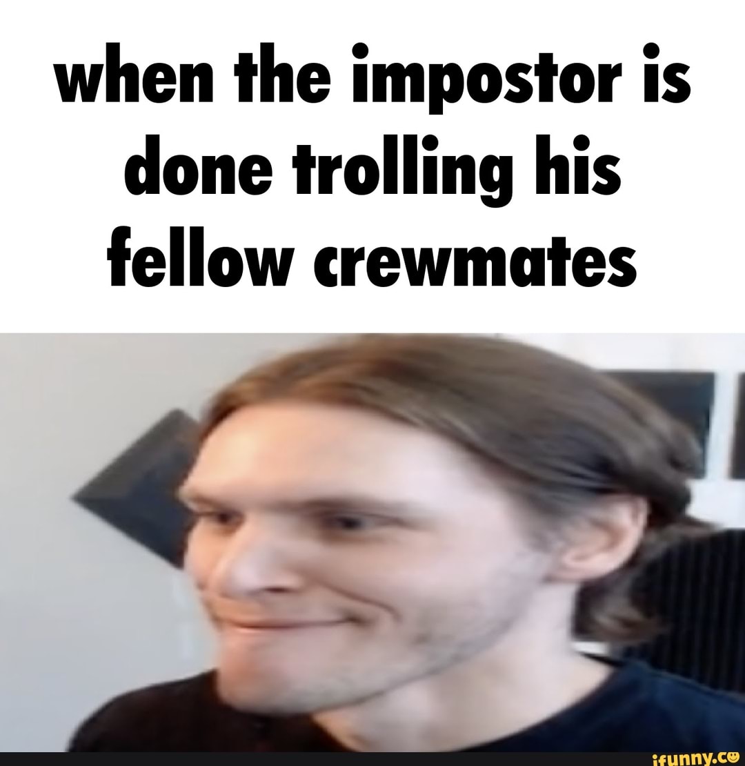 Troll Face, When the Imposter Is Sus / Sus Jerma