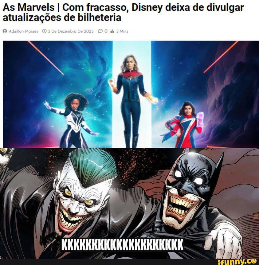 As Marvels I Com fracasso, Disney deixa de divulgar atualizações de  bilheteria O DO - iFunny Brazil