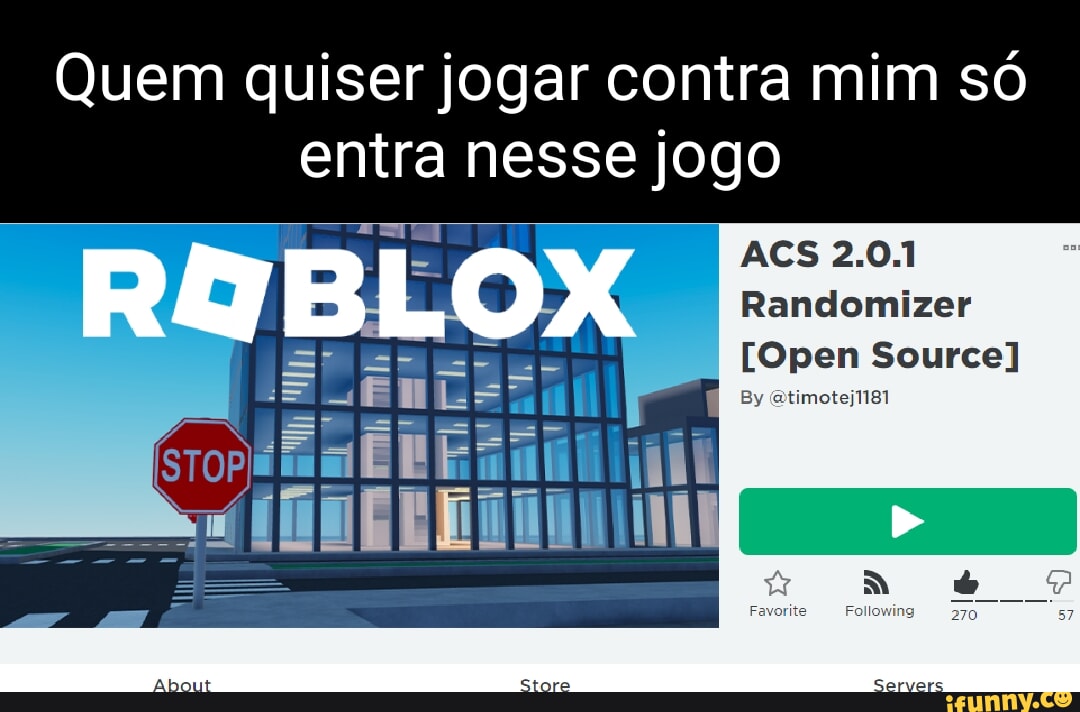 Quem quiser jogar contra mim só entra nesse jogo ROBLOX ACS 2.0.1  Randomizer [Open Source] By - iFunny Brazil