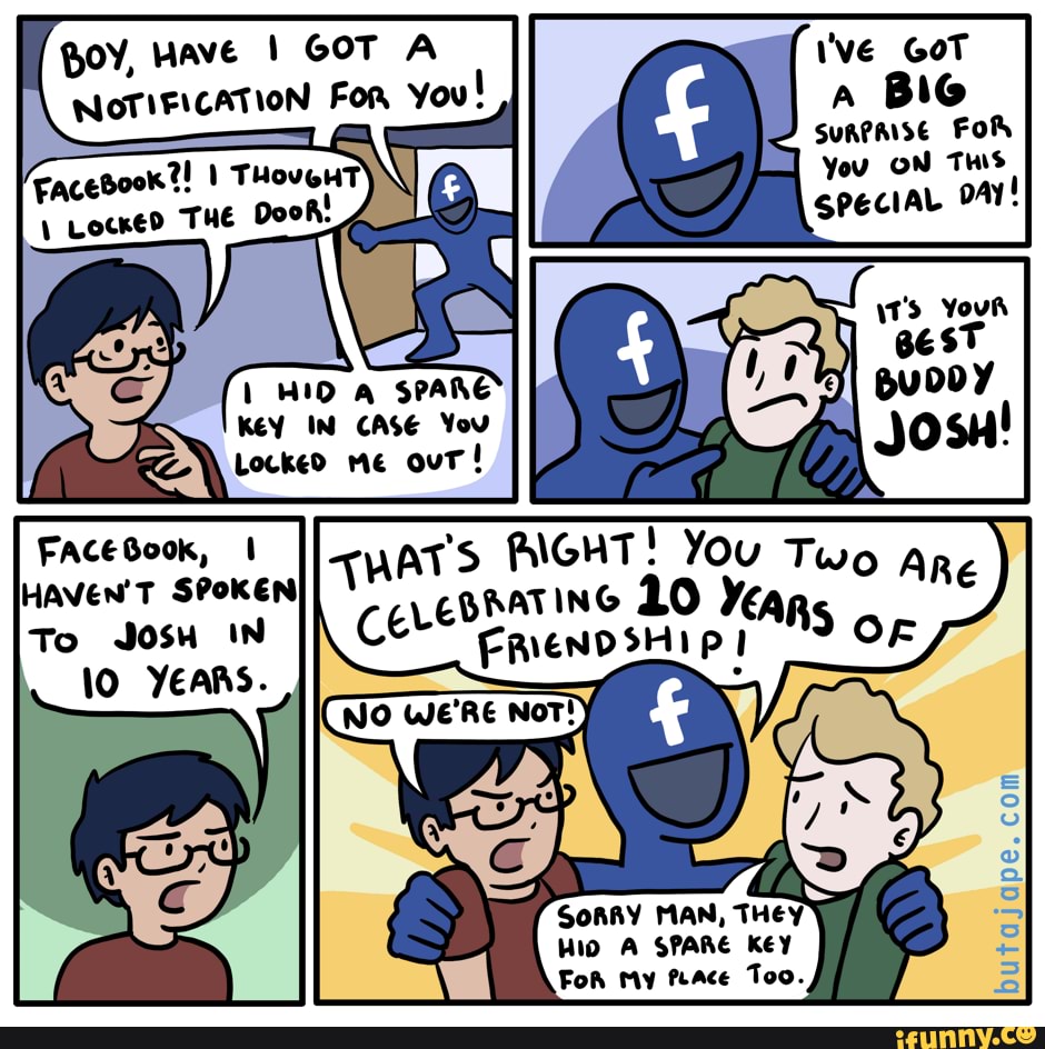 Facebook Friendship BoY, Have I GOT A ve GoT NOTIFICATION For You A