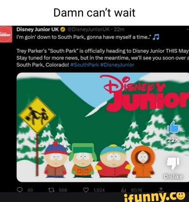 Damn can t wait Disney Junior UK m goiiy down to South Park