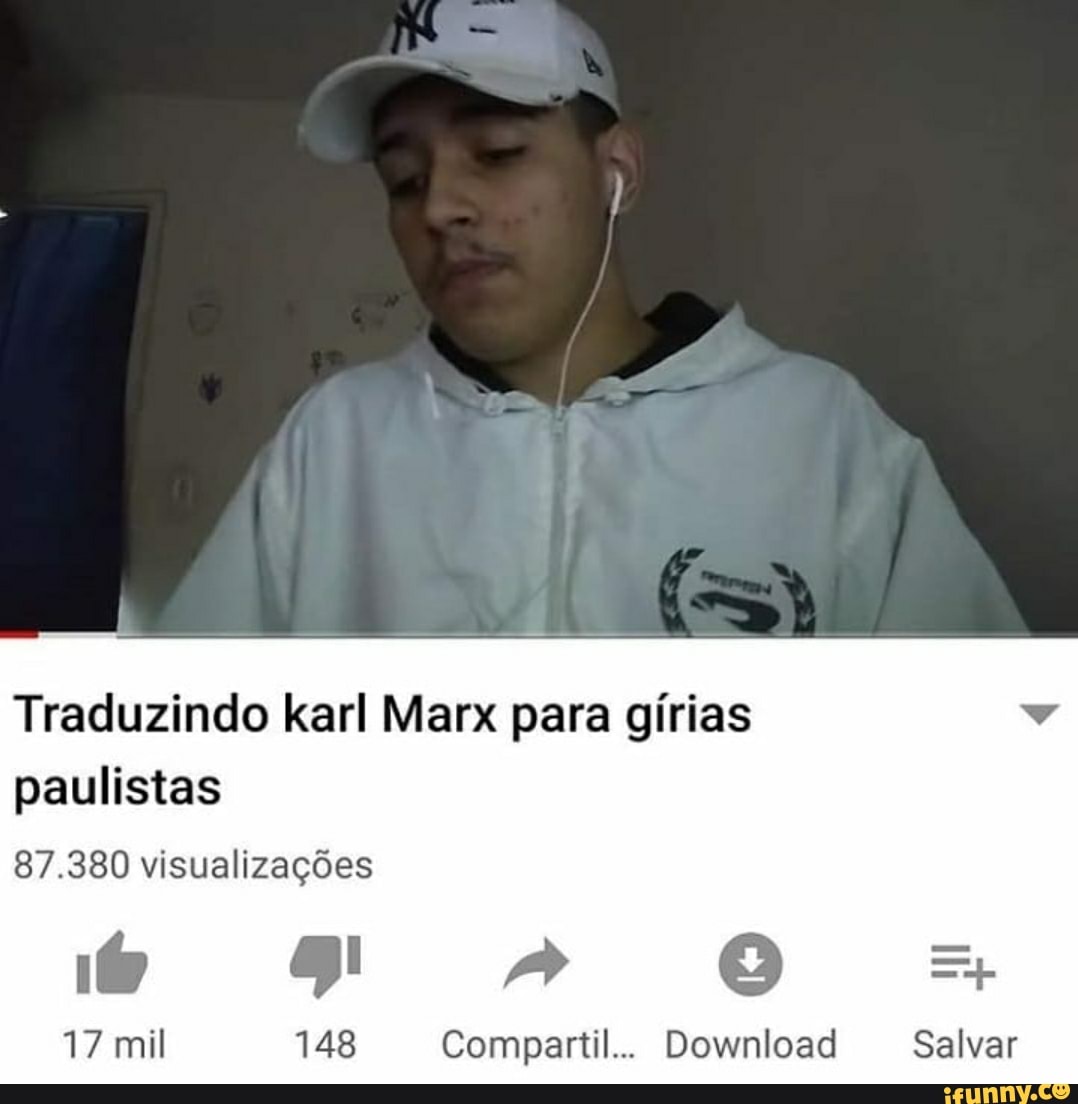 Traduzindo karl Marx para gírias paulistas I T Comentários 708 IL