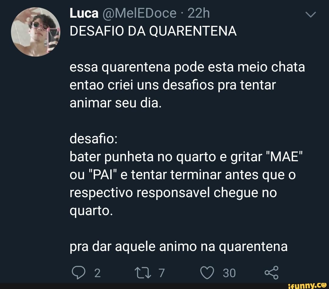 A Na I Luca @MelEDoce DESAFIO DA QUARENTENA essa quarentena pode esta meio  chata entao criei