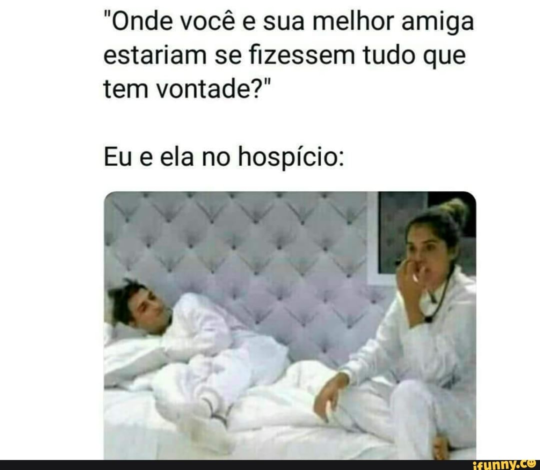 Aonde Vc Estaria Se Fizesse Tudo Oq Quer?  Hospício - Gacha é